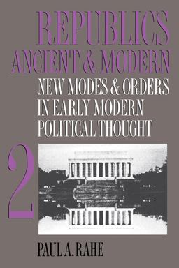 Republics Ancient and Modern New Modes and Orders in Early Modern Political Thought  9780807844748 Front Cover