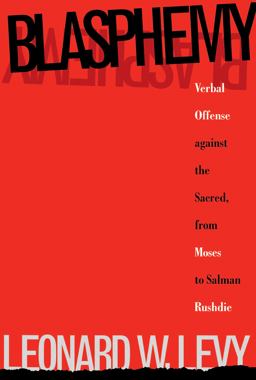 Blasphemy Verbal Offense Against the Sacred, from Moses to Salman Rushdie  9780807845158 Front Cover