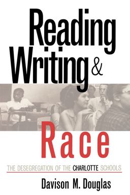 Reading, Writing, and Race The Desegregation of the Charlotte Schools 2nd 9780807845295 Front Cover