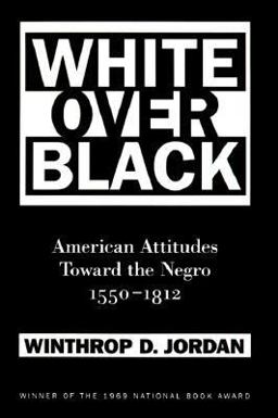 White over Black American Attitudes Toward the Negro, 1550-1812 2nd 9780807845509 Front Cover