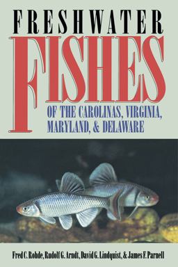 Freshwater Fishes of the Carolinas, Virginia, Maryland, and Delaware  9780807845790 Front Cover