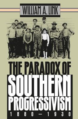 Paradox of Southern Progressivism, 1880-1930  9780807845899 Front Cover