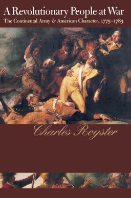 Revolutionary People at War The Continental Army and American Character, 1775-1783  9780807846063 Front Cover