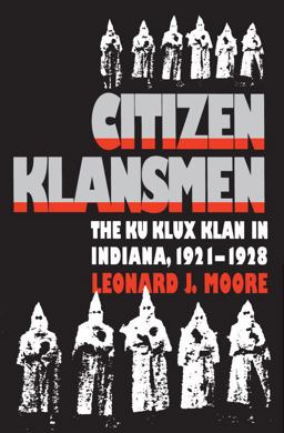 Citizen Klansmen The Ku Klux Klan in Indiana, 1921-1928  9780807846278 Front Cover