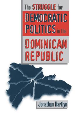 Struggle for Democratic Politics in the Dominican Republic  9780807847077 Front Cover