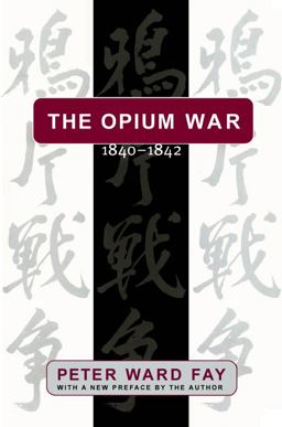 Opium War, 1840-1842 Barbarians in the Celestial Empire in the Early Part of the Nineteenth Century and the War by Which They Forced Her Gates Ajar  9780807847145 Front Cover
