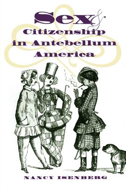 Sex and Citizenship in Antebellum America  9780807847466 Front Cover