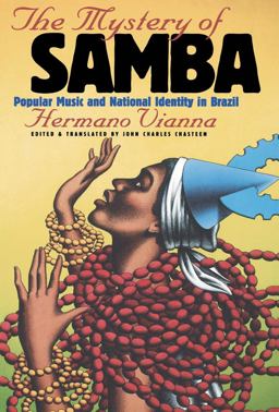 Mystery of Samba Popular Music and National Identity in Brazil  9780807847664 Front Cover