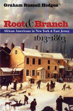 Root and Branch African Americans in New York and East Jersey, 1613-1863  9780807847787 Front Cover