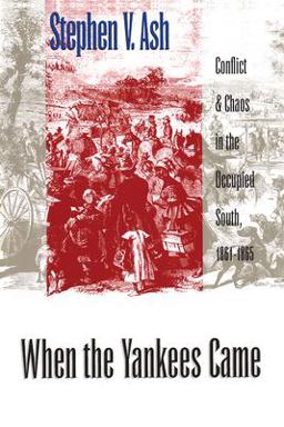 When the Yankees Came Conflict and Chaos in the Occupied South, 1861-1865 2nd 9780807847954 Front Cover
