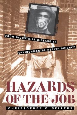 Hazards of the Job From Industrial Disease to Environmental Health Science  9780807847985 Front Cover