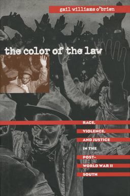 Color of the Law Race, Violence, and Justice in the Post-World War II South  9780807848029 Front Cover