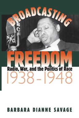 Broadcasting Freedom Radio, War, and the Politics of Race, 1938-1948  9780807848043 Front Cover