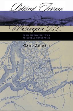 Political Terrain Washington, D. C. , from Tidewater Town to Global Metropolis  9780807848050 Front Cover