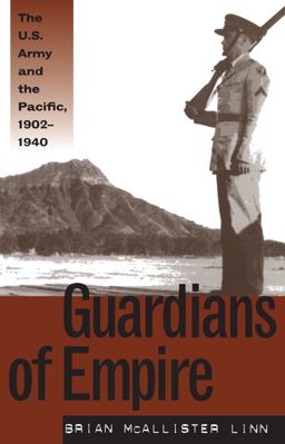 Guardians of Empire The U. S. Army and the Pacific, 1902-1940  9780807848159 Front Cover