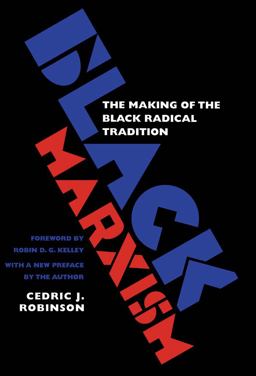 Black Marxism The Making of the Black Radical Tradition 2nd 9780807848296 Front Cover
