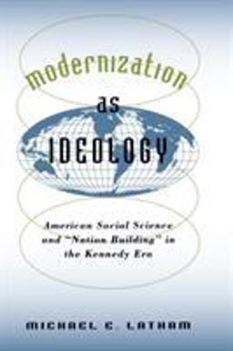 Modernization As Ideology American Social Science and Nation Building in the Kennedy Era  9780807848449 Front Cover