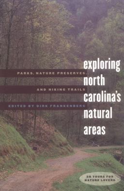Exploring North Carolina's Natural Areas Parks, Nature Preserves, and Hiking Trails  9780807848517 Front Cover