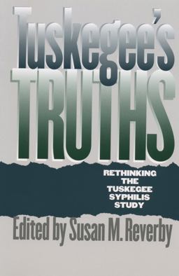 Tuskegee's Truths Rethinking the Tuskegee Syphilis Study  9780807848524 Front Cover