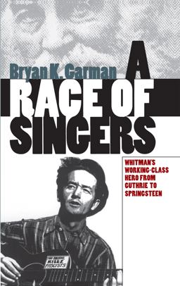 Race of Singers Whitman's Working-Class Hero from Guthrie to Springsteen  9780807848661 Front Cover