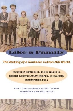 Like a Family The Making of a Southern Cotton Mill World 2nd 9780807848791 Front Cover