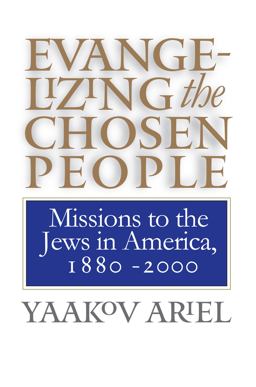 Evangelizing the Chosen People Missions to the Jews in America, 1880 - 2000  9780807848807 Front Cover