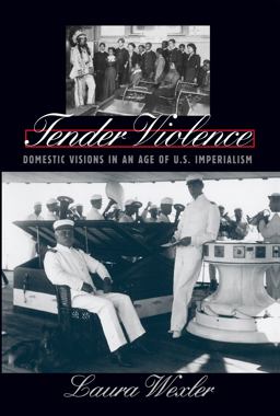 Tender Violence Domestic Visions in an Age of U. S. Imperialism  9780807848838 Front Cover