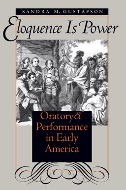 Eloquence Is Power Oratory and Performance in Early America  9780807848883 Front Cover