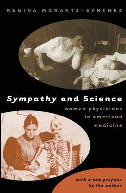 Sympathy and Science Women Physicians in American Medicine 2nd 9780807848906 Front Cover
