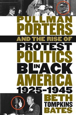 Pullman Porters and the Rise of Protest Politics in Black America, 1925-1945  9780807849293 Front Cover
