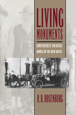 Living Monuments Confederate Soldiers' Homes in the New South  9780807849552 Front Cover