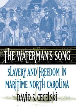 Waterman's Song Slavery and Freedom in Maritime North Carolina  9780807849729 Front Cover