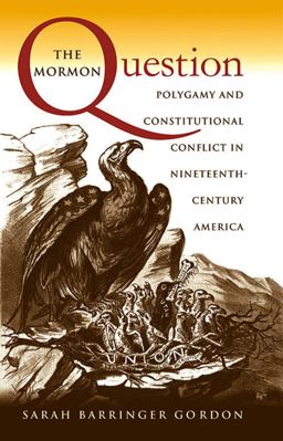 Mormon Question Polygamy and Constitutional Conflict in Nineteenth-Century America  9780807849873 Front Cover