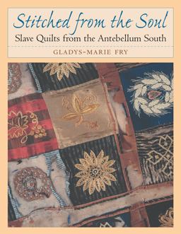 Stitched from the Soul Slave Quilts from the Antebellum South  9780807849958 Front Cover