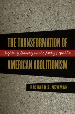 Transformation of American Abolitionism Fighting Slavery in the Early Republic  9780807849989 Front Cover