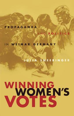 Winning Women's Votes Propaganda and Politics in Weimar Germany  9780807853412 Front Cover