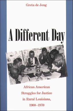 Different Day African American Struggles for Justice in Rural Louisiana, 1900-1970  9780807853795 Front Cover