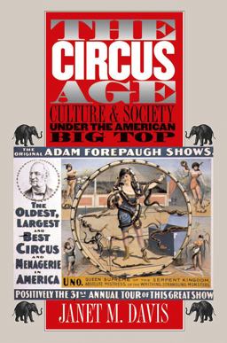 Circus Age Culture and Society under the American Big Top  9780807853993 Front Cover