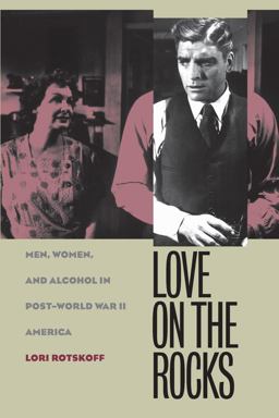 Love on the Rocks Men, Women, and Alcohol in Post-World War II America  9780807854020 Front Cover