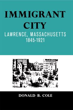 Immigrant City Lawrence, Massachusetts, 1845-1921  9780807854082 Front Cover