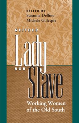 Neither Lady nor Slave Working Women of the Old South  9780807854105 Front Cover