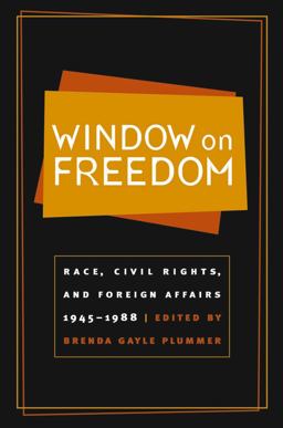 Window on Freedom Race, Civil Rights, and Foreign Affairs, 1945-1988  9780807854280 Front Cover