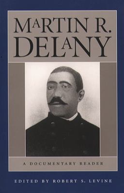 Martin R. Delany A Documentary Reader  9780807854310 Front Cover