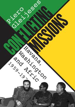 Conflicting Missions Havana, Washington, and Africa, 1959-1976  9780807854648 Front Cover