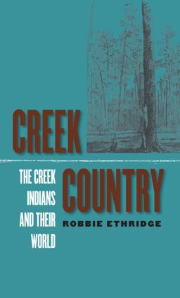 Creek Country The Creek Indians and Their World  9780807854952 Front Cover