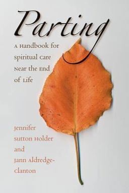 Parting A Handbook for Spiritual Care near the End of Life  9780807855294 Front Cover