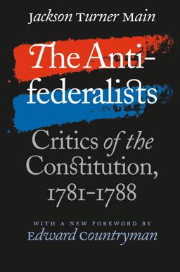 Antifederalists Critics of the Constitution, 1781-1788 2nd 9780807855447 Front Cover