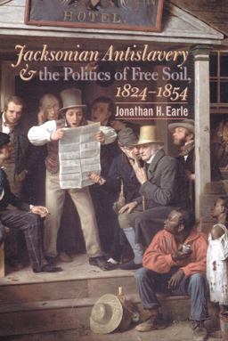 Jacksonian Antislavery and the Politics of Free Soil, 1824-1854  9780807855553 Front Cover