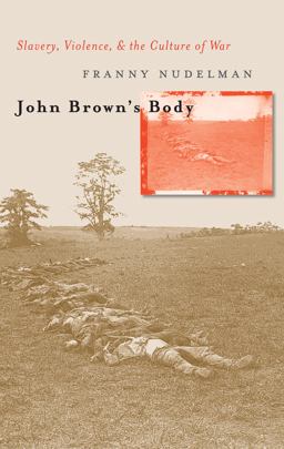 John Brown's Body Slavery, Violence, and the Culture of War  9780807855577 Front Cover