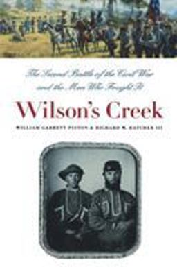 Wilson's Creek The Second Battle of the Civil War and the Men Who Fought It  9780807855751 Front Cover